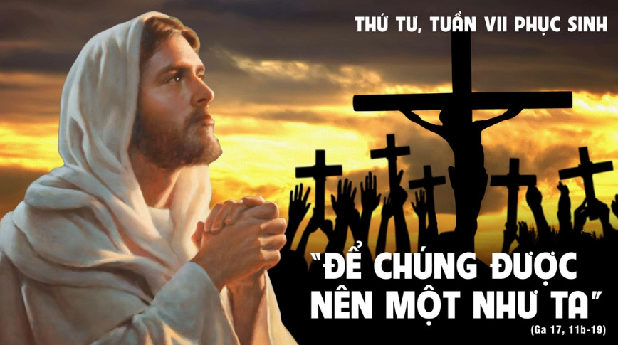Suy Niệm Lời Chúa | Thứ Tư Tuần VII Phục Sinh | Ga 17,11b-19 | Phút Cầu Nguyện