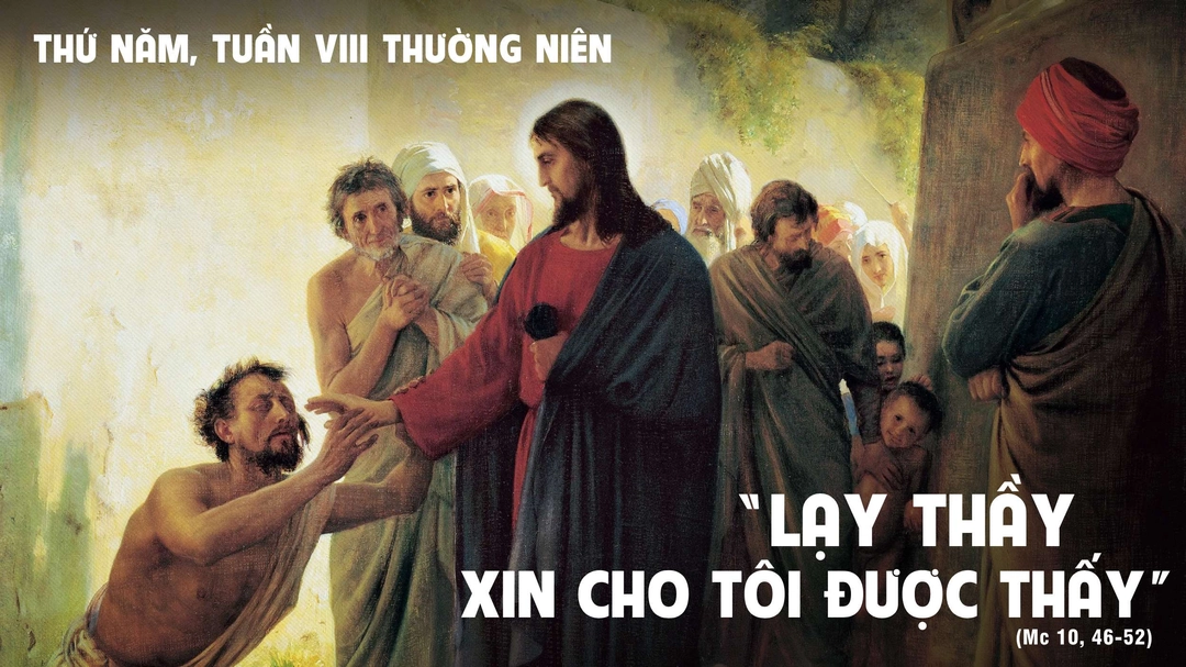 Suy Niệm Lời Chúa | Thứ Năm Tuần VIII Mùa Thường Niên | Mc 10,46-52 | Phút Cầu Nguyện