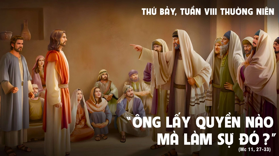 Suy Niệm Lời Chúa | Thứ Bảy Tuần VIII Mùa Thường Niên | Mc 11,27-33 | Phút Cầu Nguyện