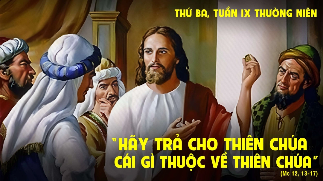 Suy Niệm Lời Chúa | Thứ Ba Tuần IX Mùa Thường Niên | Mc 12,13-17 | Phút Cầu Nguyện
