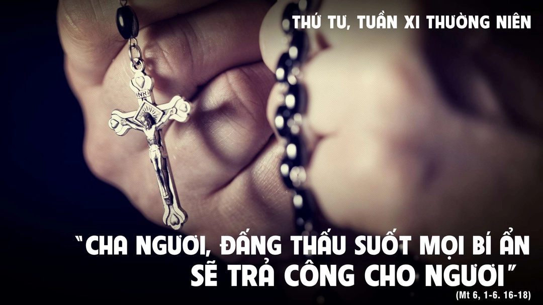 Suy Niệm Lời Chúa | Thứ Tư Tuần XI Mùa Thường Niên | Mt 6,1-6.16-18 | Phút Cầu Nguyện