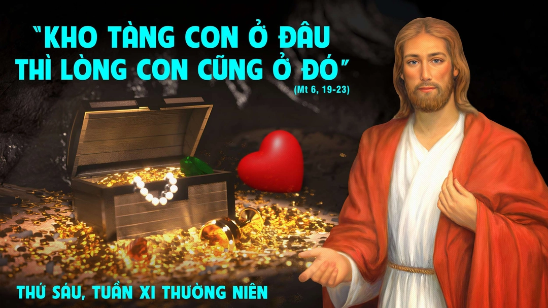 Suy Niệm Lời Chúa | Thứ Sáu Tuần XI Mùa Thường Niên | Mt 6,19-23 | Phút Cầu Nguyện