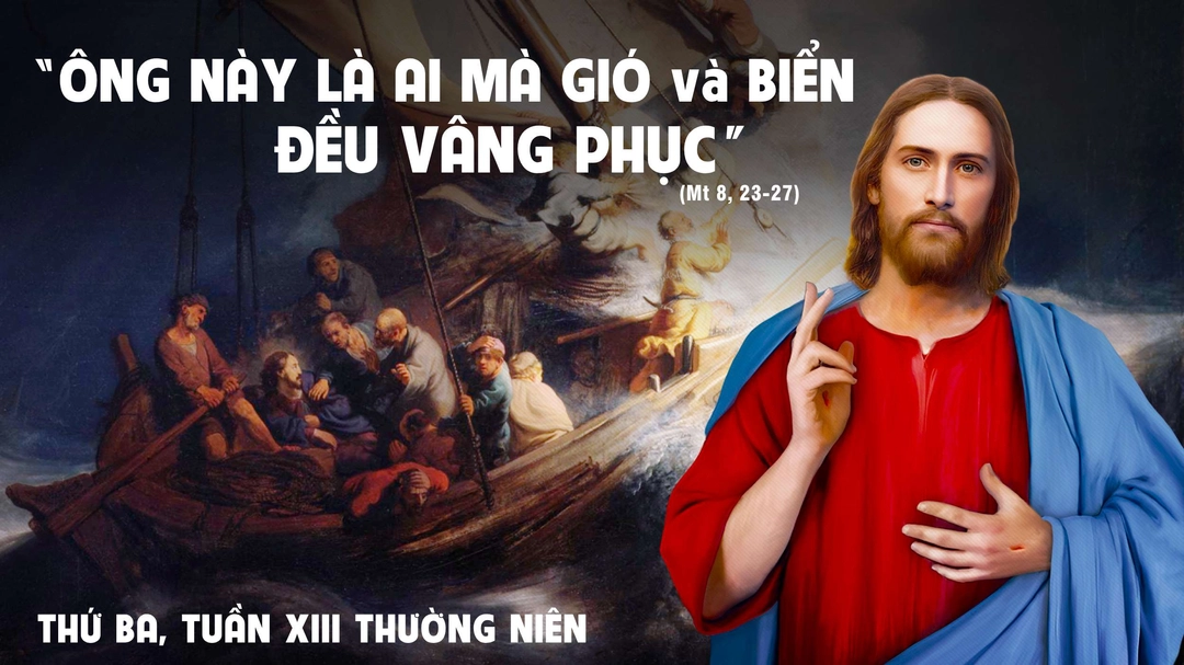 Suy Niệm Lời Chúa | Thứ Ba Tuần XIII Mùa Thường Niên | Mt 8,23-27 | Phút Cầu Nguyện