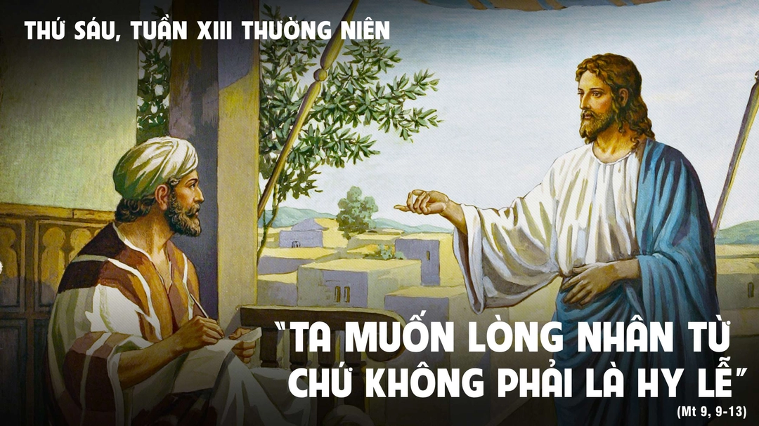 Suy Niệm Lời Chúa | Thứ Sáu Tuần XIII Mùa Thường Niên | Mt 9,9-13 | Phút Cầu Ngu