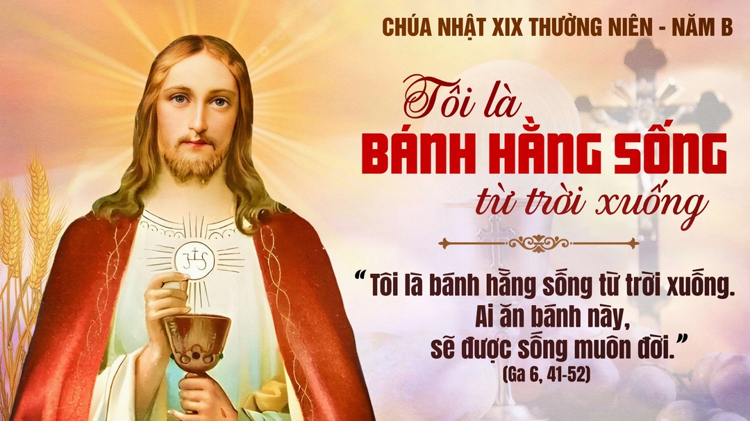 Suy Niệm Lời Chúa | Chúa Nhật Tuần XIX Mùa Thường Niên - Năm B | Ga 6,41-52 | Phút Cầu Nguyện