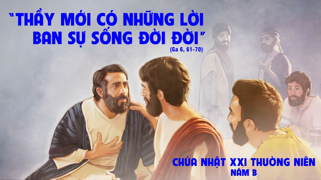 Suy Niệm Lời Chúa | Chúa Nhật Tuần XXI Mùa Thường Niên - Năm B | Ga 6,54a.60-69 | Phút Cầu Nguyện