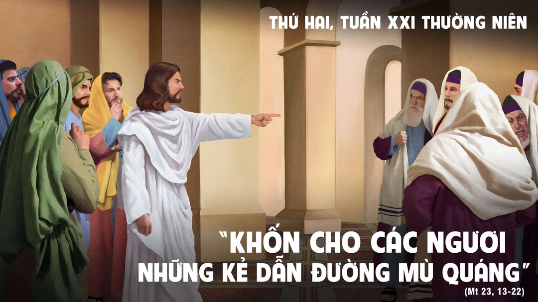 Suy Niệm Lời Chúa | Thứ Hai Tuần XXI Mùa Thường Niên | Mt 23,13.15-22 | Phút Cầu Nguyện