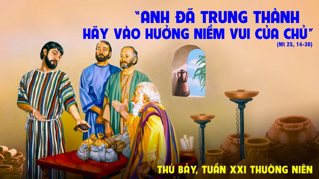 Suy Niệm Lời Chúa | Thứ Bảy Tuần XXI Mùa Thường Niên | Mt 25,14-30 | Phút Cầu Nguyện