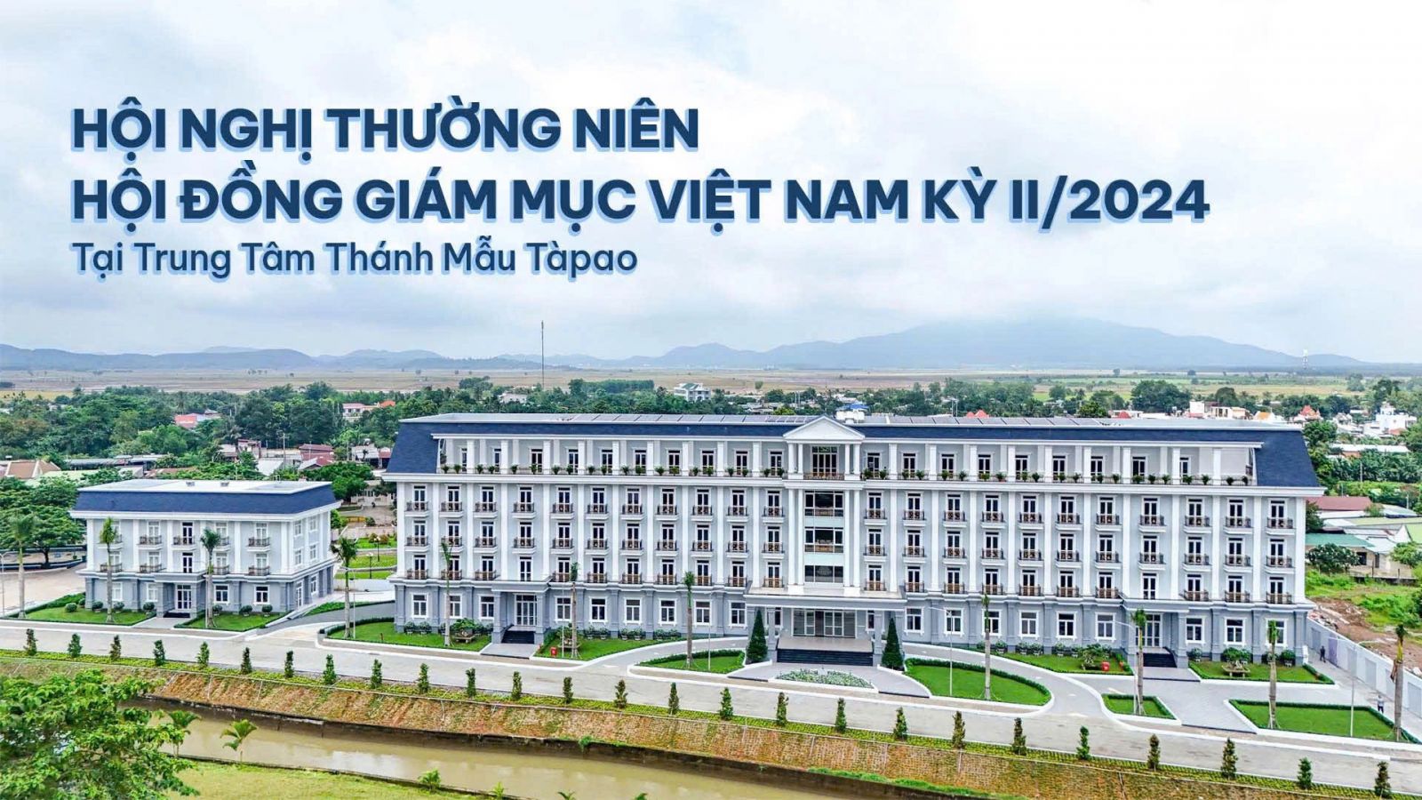 Giới thiệu Trung tâm Thánh Mẫu Tàpao - Nơi diễn ra Hội nghị Thường niên HĐGMVN Kỳ II/2024