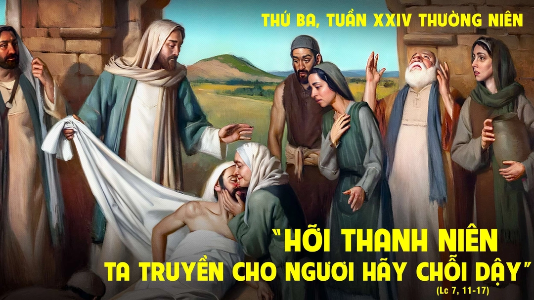 Suy Niệm Lời Chúa | Thứ Ba Tuần XXIV Mùa Thường Niên | Lc 7,11-17 | Phút Cầu Nguyện