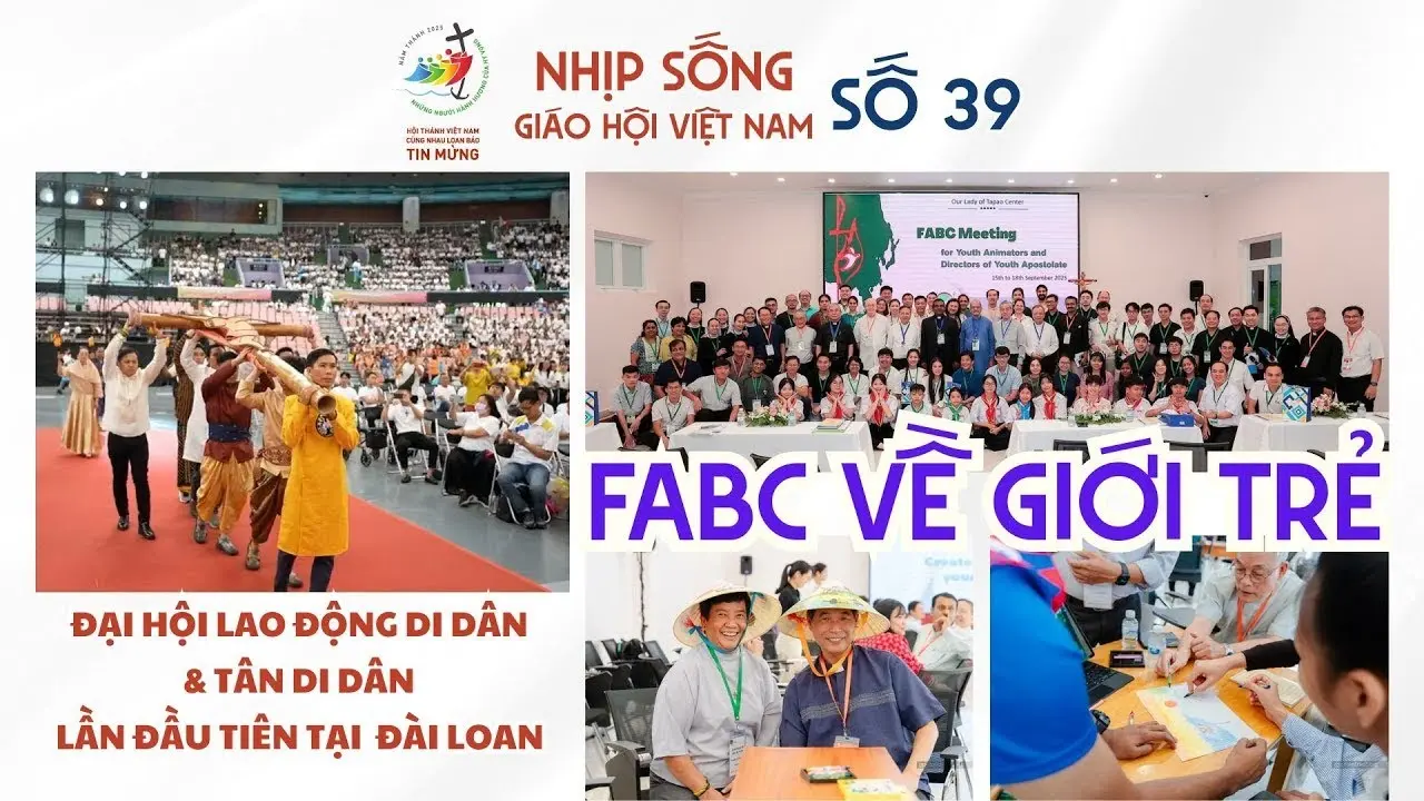 FABC VỀ GIỚI TRẺ - ĐẠI HỘI LAO ĐỘNG DI DÂN VÀ TÂN DI DÂN LẦN ĐẦU TIÊN TẠI ĐÀI LOAN: NHỊP SỐNG GIÁO HỘI VIỆT NAM SỐ 39 (16/9 - 22/9/2025)