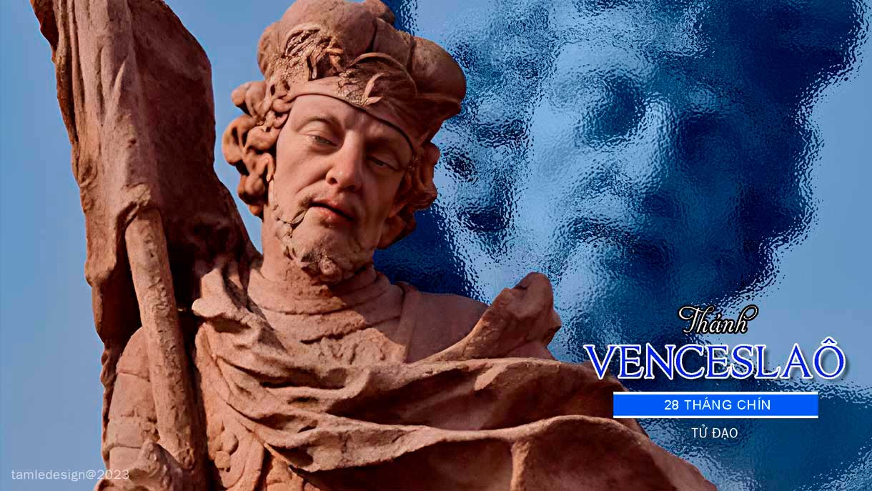 Thánh Ven - xét - Lao tử đạo (St.Wenceslaus) Ngày 28/9