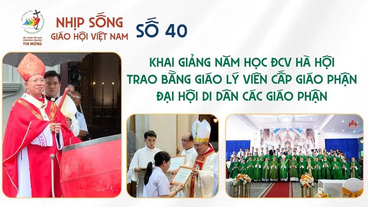 KHAI GIẢNG NĂM HỌC ĐẠI CHỦNG VIỆN HÀ HỘI - TRAO BẰNG GIÁO LÝ VIÊN CẤP GIÁO PHẬN - ĐẠI HỘI DI DÂN: NHỊP SỐNG GIÁO HỘI VIỆT NAM SỐ 40 (23/9 - 29/9/2025)