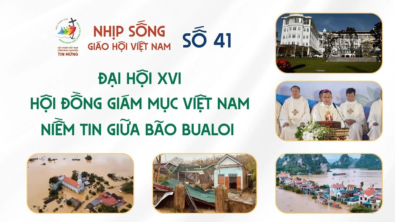 ĐẠI HỘI XVI HỘI ĐỒNG GIÁM MỤC VIỆT NAM – NIỀM TIN GIỮA BÃO BUALOI: NHỊP SỐNG GIÁO HỘI VIỆT NAM SỐ 41 (30/9 - 06/10/2025)