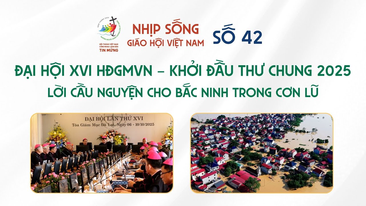 Đại hội XVI HĐGMVN khởi đầu Thư Chung 2025 và lời cầu nguyện cho Bắc Ninh trong cơn lũ