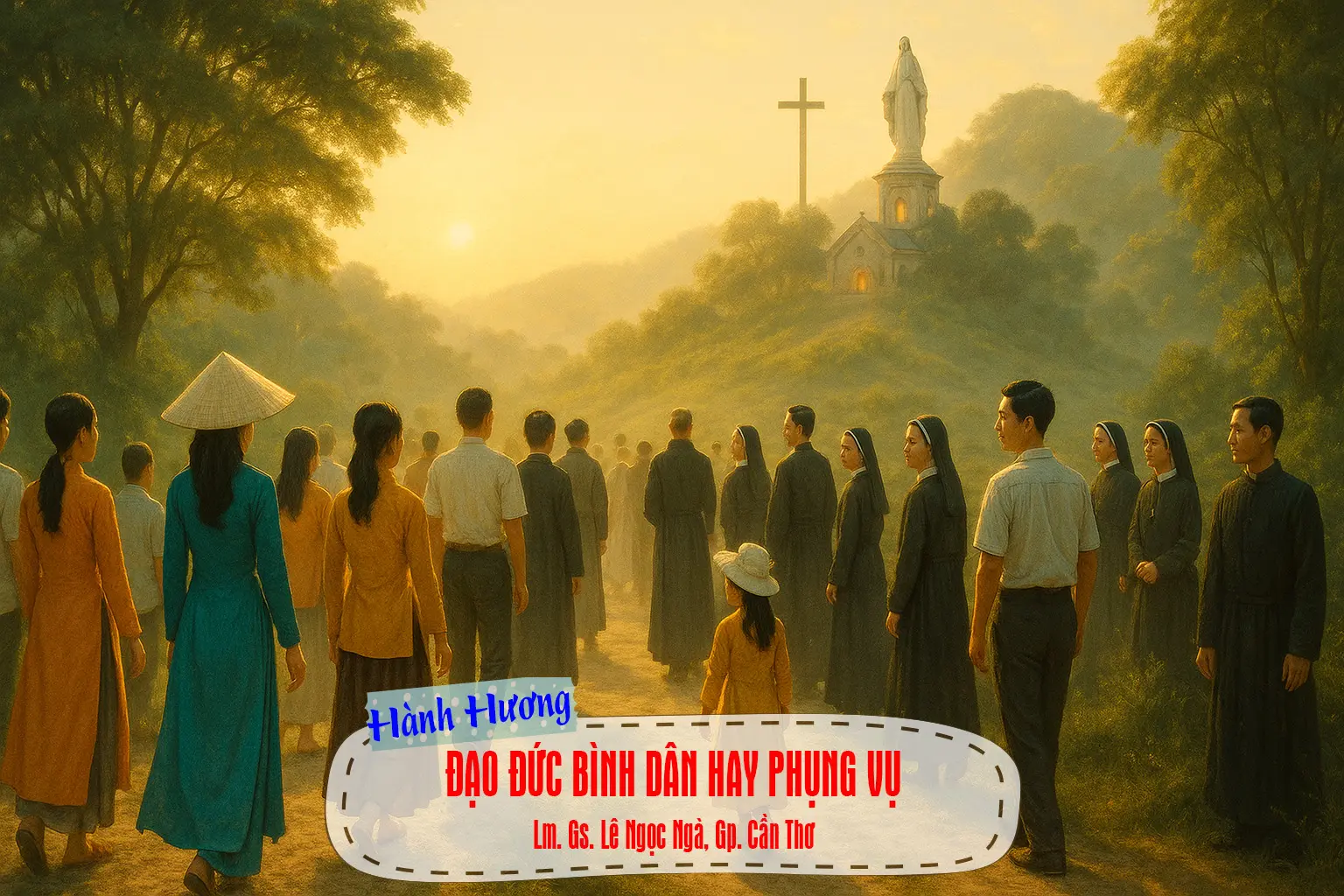 HÀNH HƯƠNG - ĐẠO ĐỨC BÌNH DÂN HAY PHỤNG VỤ?