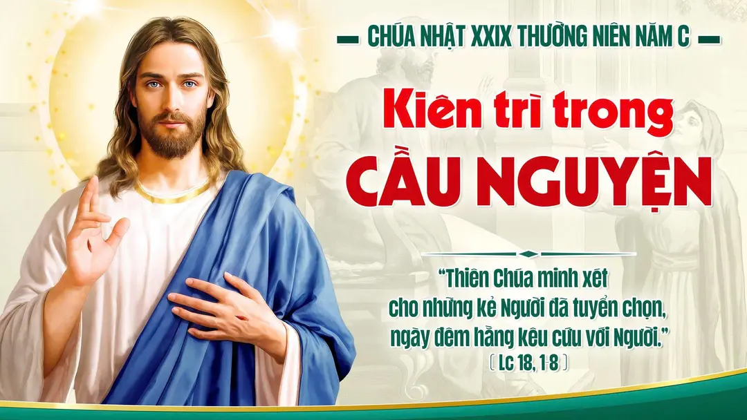 Phút Cầu Nguyện | Chúa Nhật Tuần XXIX Mùa Thường Niên - Năm C - CHÚA NHẬT TRUYỀN GIÁO | Lc 18, 1-8 |