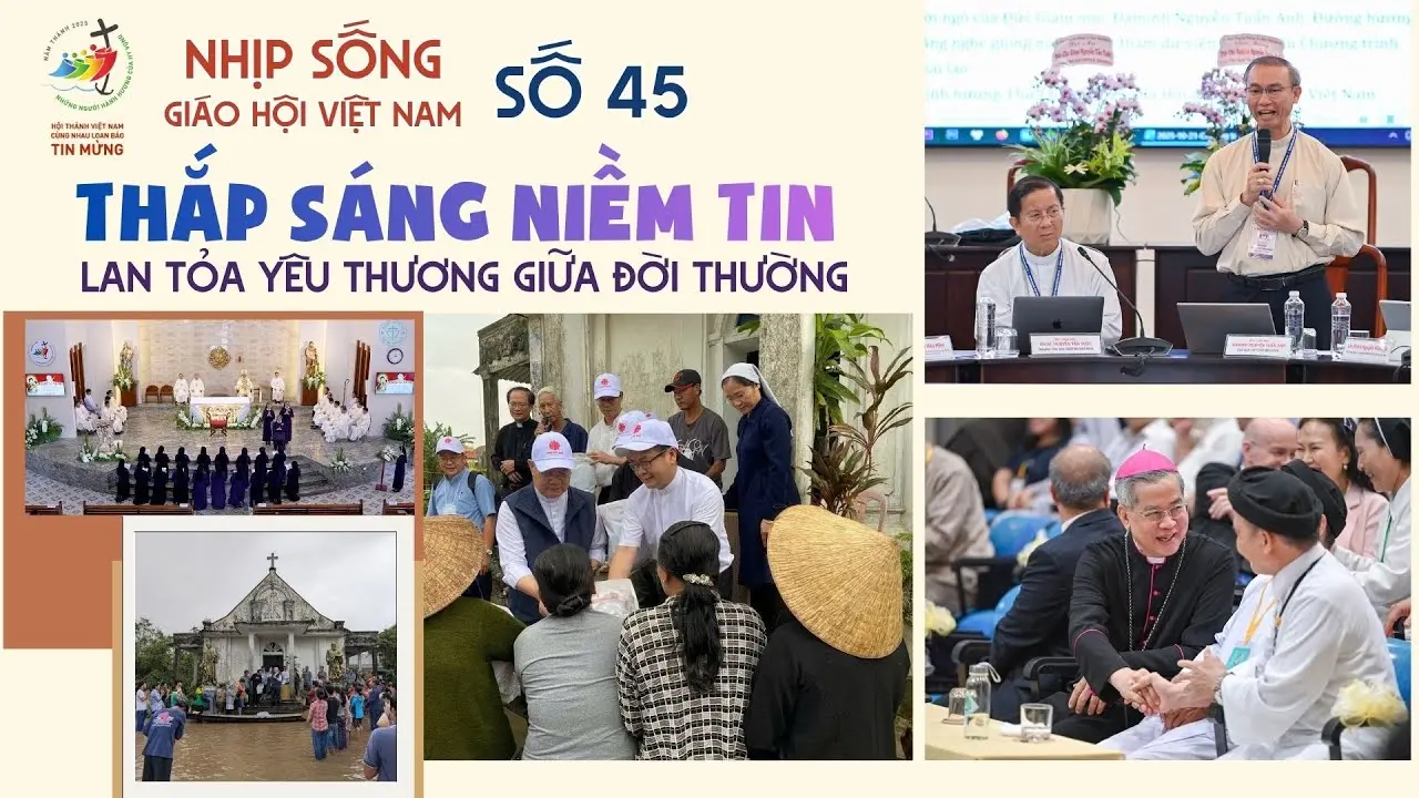 THẮP SÁNG NIỀM TIN - LAN TỎA YÊU THƯƠNG GIỮA ĐỜI THƯỜNG: NHỊP SỐNG GIÁO HỘI VIỆT NAM SỐ 45 (26/10 - 03/11/2025)