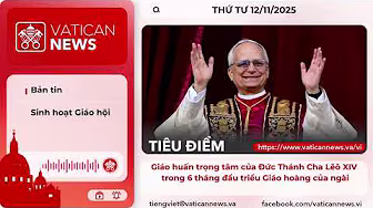 Radio thứ tư 12/11/2025 - Vatican News Tiếng Việt
