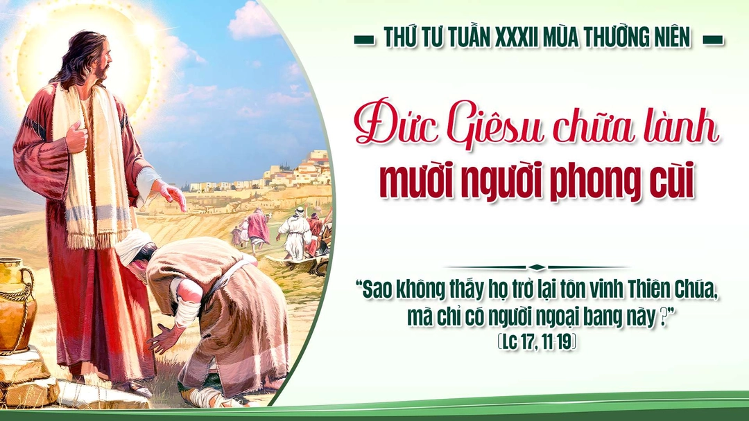 Phút Cầu Nguyện | Thứ Tư Tuần XXXII Thường Niên - THÁNH JOSAPHAT, GIÁM MỤC, TỬ ĐẠO. Lễ nhớ| Lc 17, 11-19 | 