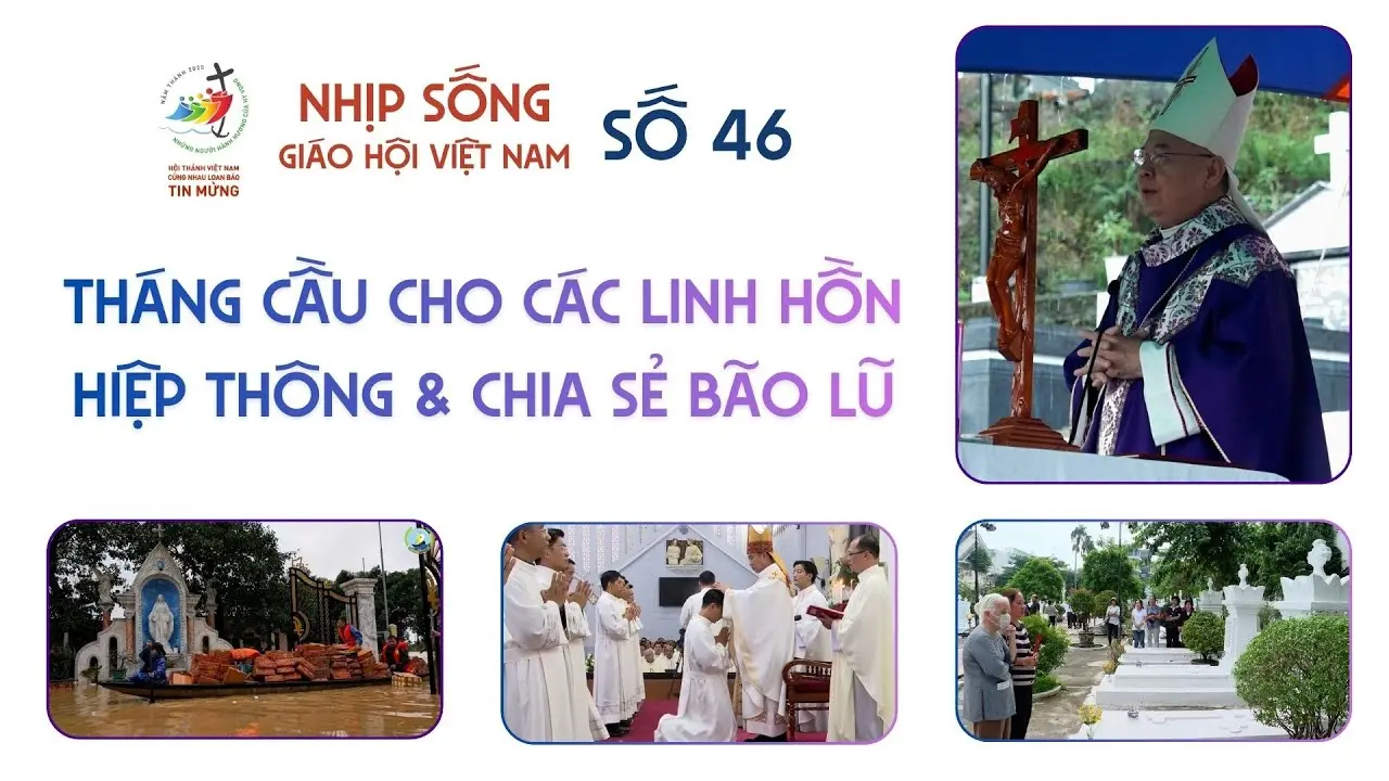 THÁNG CẦU CHO CÁC LINH HỒN, HIỆP THÔNG VÀ CHIA SẺ BÃO LŨ: NHỊP SỐNG GIÁO HỘI VIỆT NAM SỐ 46 (04/11 - 10/11/2025)