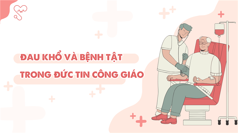 Đau khổ và bệnh tật trong đức tin Công Giáo
