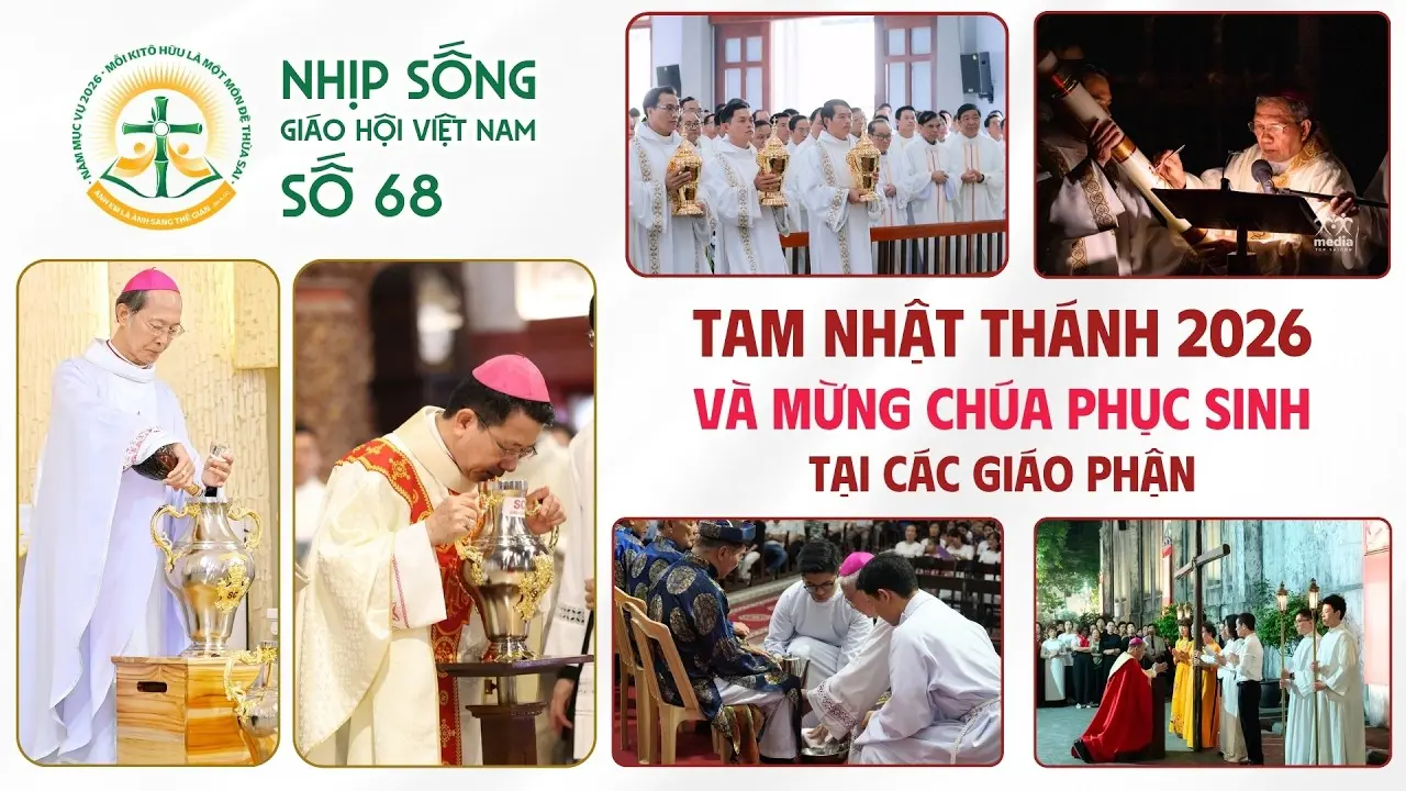 TAM NHẬT THÁNH 2026 VÀ MỪNG CHÚA PHỤC SINH TẠI CÁC GIÁO PHẬN - NHỊP SỐNG GIÁO HỘI VIỆT NAM SỐ 68 (30/3/2026 - 07/4/2026)