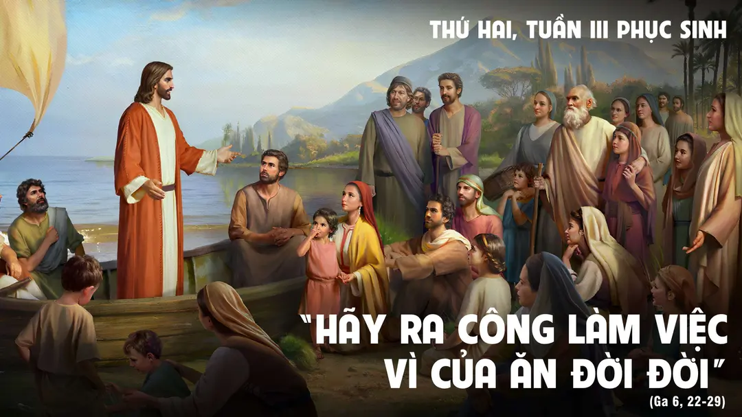 Suy Niệm Lời Chúa - Thứ Hai Tuần III Mùa Phục Sinh - Ga 6,22-29 - Phút Cầu Nguyện