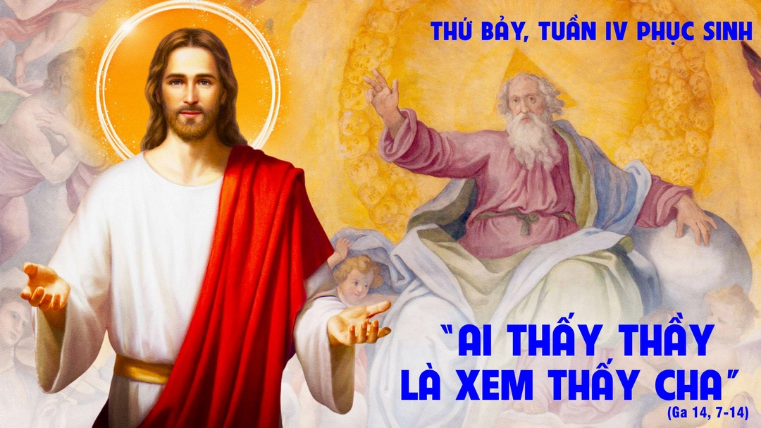 Suy Niệm Lời Chúa | Thứ Bảy Tuần IV Mùa Phục Sinh | Ga 14,7-14 | Phút Cầu Nguyện