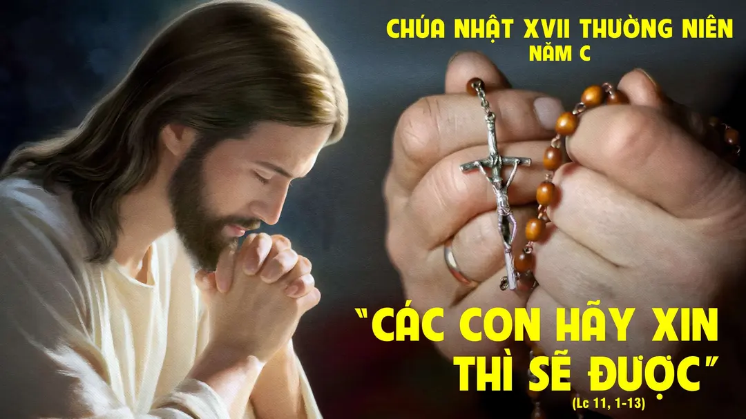 Suy Niệm Lời Chúa | Chúa Nhật Tuần XVII MÙA THƯỜNG NIÊN - Năm C | Lc 11,1-13 - Phút Cầu Nguyện