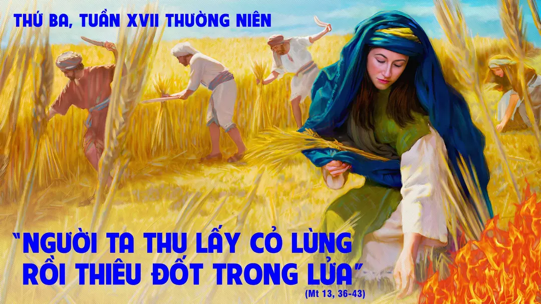 Suy Niệm Lời Chúa | Thứ Ba Tuần XVII Mùa Thường Niên - THÁNH MARTHA, MARIA VÀ LAZARO - Lễ nhớ | Mt 13,36-43 - Phút Cầu Nguyện
