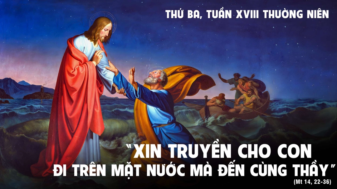 Suy Niệm Lời Chúa | Thứ Ba Tuần XVIII Mùa Thường Niên | Mt 14,22-36 - Phút Cầu Nguyện