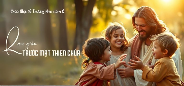 “Làm giàu trước mặt Thiên Chúa” – Chúa Nhật 19 TN năm C
